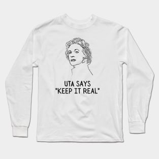 Uta says "Keep It Real" Long Sleeve T-Shirt